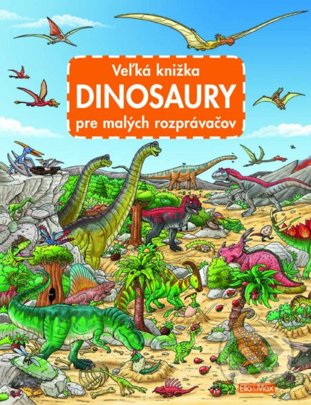 Velká knížka o dinosaurech pro malé vypravěče