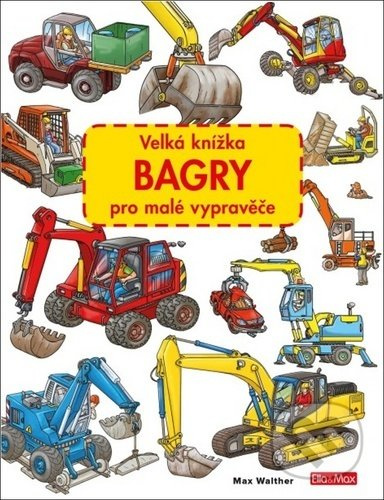 Velká knížka BAGRY pro malé vypravěče Presco Group