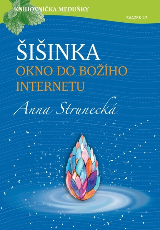 Šišinka, okno do božího internetu -  Prof. RNDr. Anna Strunecká DrSc.