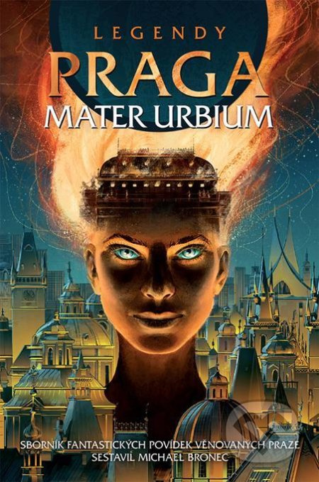 Legendy: Praga mater urbium - kolektiv autorů