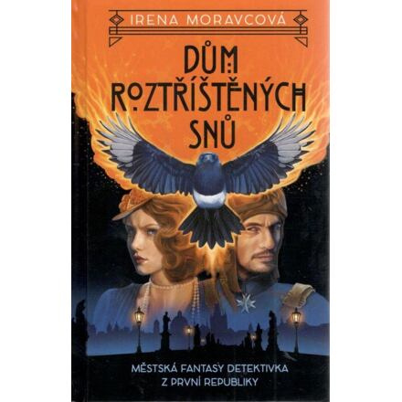 Dům roztříštěných snů - Irena Moravcová