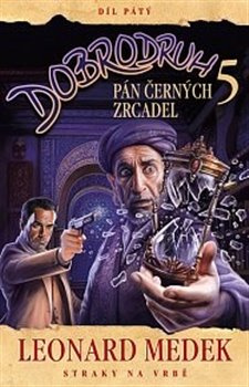 Dobrodruh 5 - Pán černých zrcadel - Leonard Medek