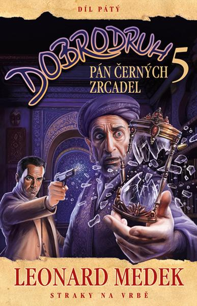 Dobrodruh 5 - Pán černých zrcadel - Leonard Medek