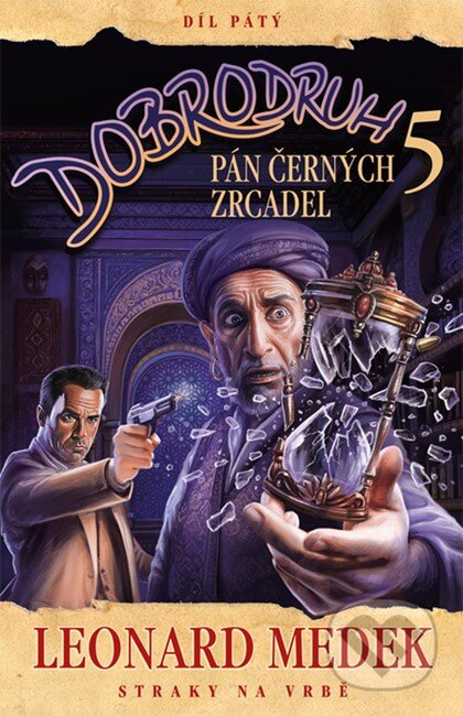 Dobrodruh 5 - Pán černých zrcadel - Leonard Medek