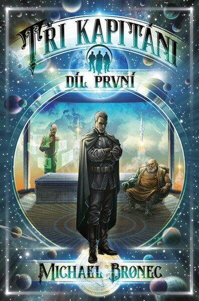 Tři kapitáni 1 - Mračna nad Arénou (2. vydání) - Bronec, Michael - kniha z kategorie Sci-fi a fantasy