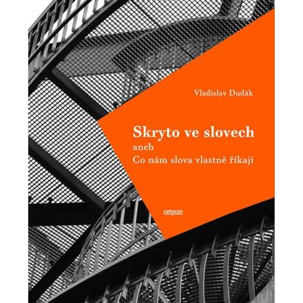 Skryto ve slovech aneb Co nám slova vlastně říkají