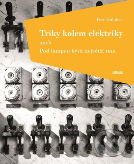Triky kolem elektriky aneb Pod lampou bývá největší tma Cattacan, s.r.o.