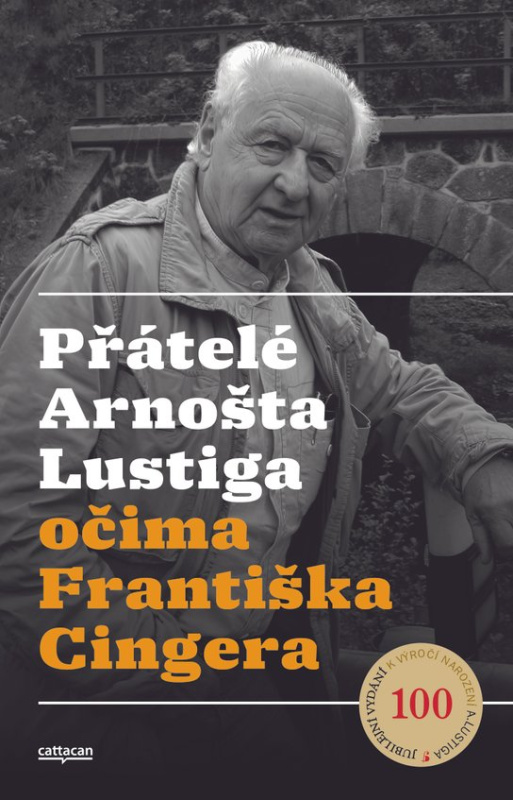 Přátelé Arnošta Lustiga  očima Františka Cingera -  František Cinger
