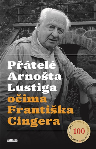 Přátelé Arnošta Lustiga  očima Františka Cingera -  František Cinger