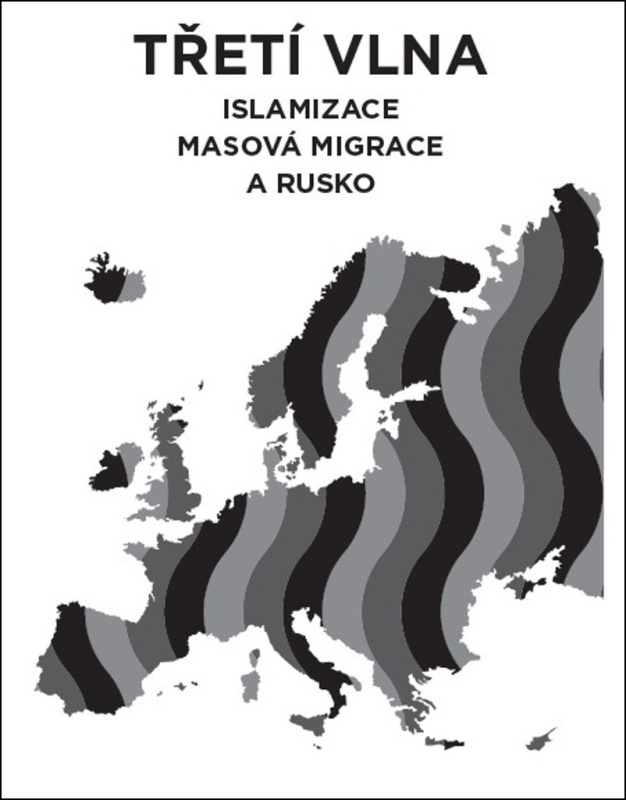 Třetí vlna – islamizace, masová migrace a Rusko - Lukáš Lhoťan