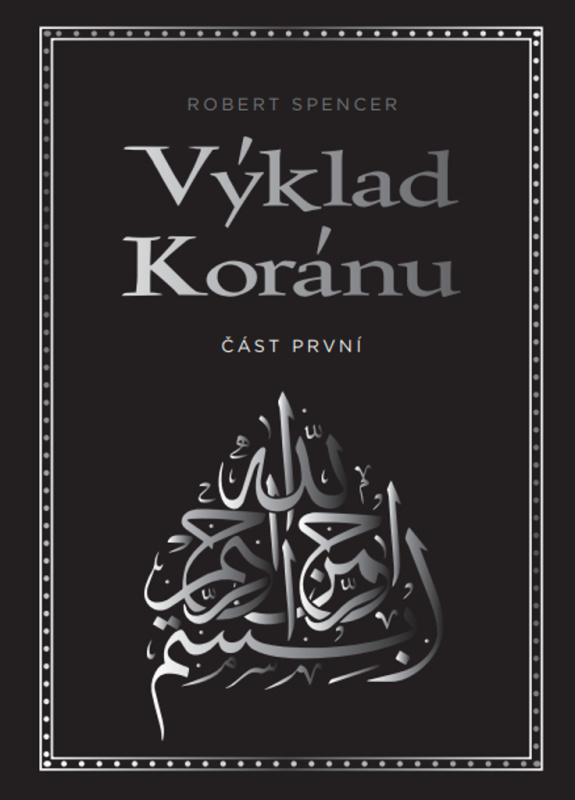 Výklad Koránu – Část první - Robert Spencer