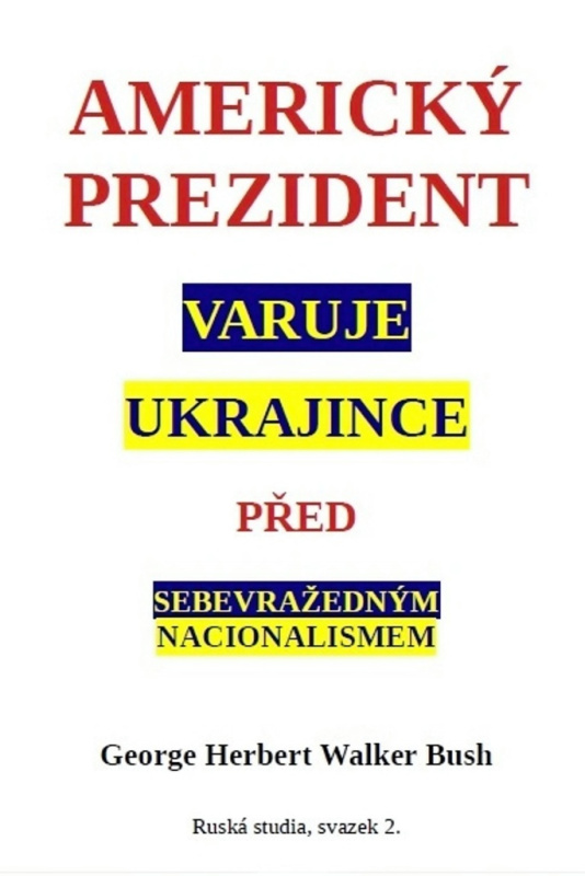 Americký prezident varuje Ukrajince před sebevražedným nacionalismem - George W. Bush