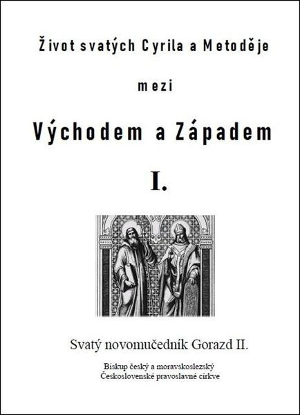 Život svatých Cyrila a Metoděje mezi Východem a Západem I.