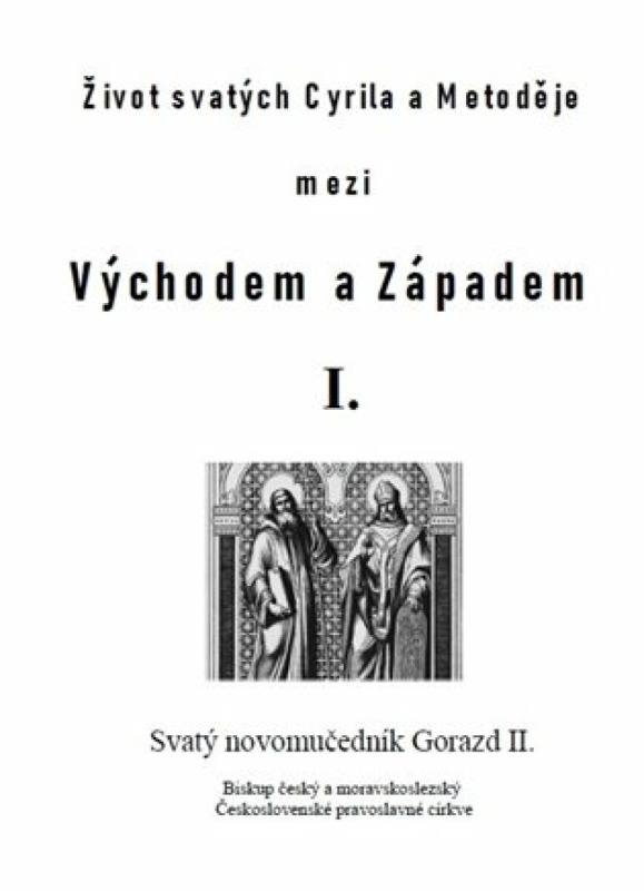 Život svatých Cyrila a Metoděje mezi Východem a Západem I.