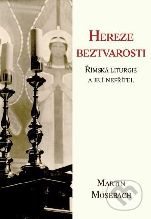 Hereze beztvarosti (Římská liturgie a její nepřítel) - kniha z kategorie Náboženská literatura