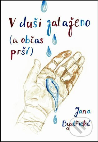 V duši zataženo (a občas prší) - Jana Bystřická