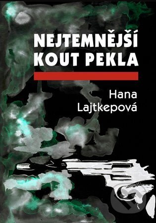 Nejtemnější kout pekla - Hana Lajtkepová, Jana Tesaříková (Ilustrátor) - kniha z kategorie Detektivky