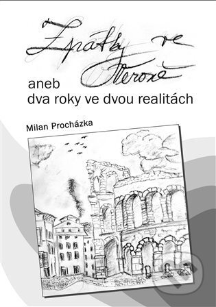Zpátky ve Veroně aneb dva roky ve dvou realitách - Milan Procházka