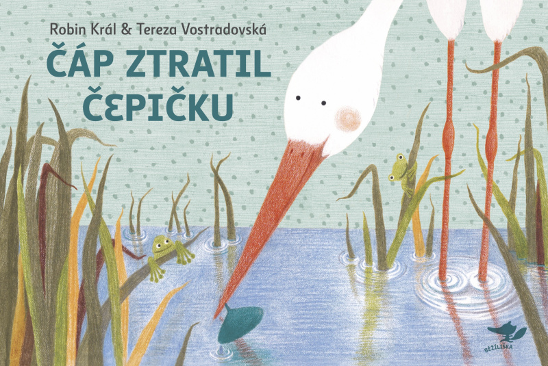 Čáp ztratil čepičku - Robin Král, Tereza Vostradovská