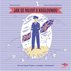 Jak se mluví s královnou - Jitka Esserová