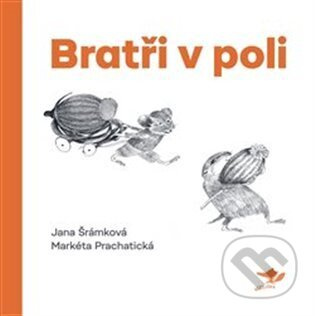 Bratři v poli - Jana Šrámková, Markéta Prachatická