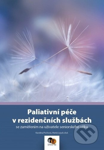 Paliativní péče v rezidenčních službách (se zaměřením na uživatele seniorského věku) - kniha z kategorie Ošetřovatelství