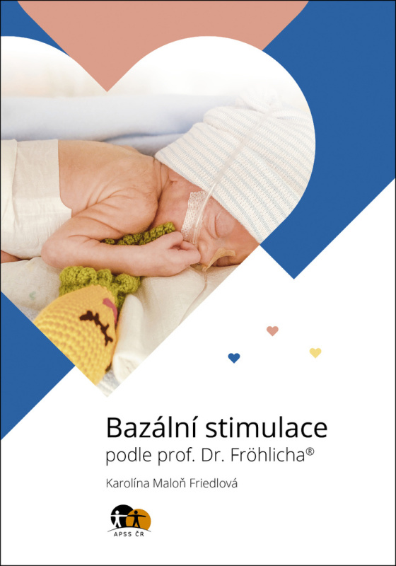 Bazální stimulace podle prof. Dr. Fröhlicha&#174; - Karolina Maloň Friedlová, Ľubica Kovačiková, Miloň Potměšil