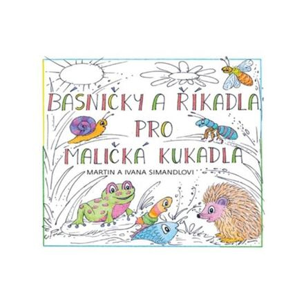 Básničky a říkadla pro maličká kukadla - Martin Simandl