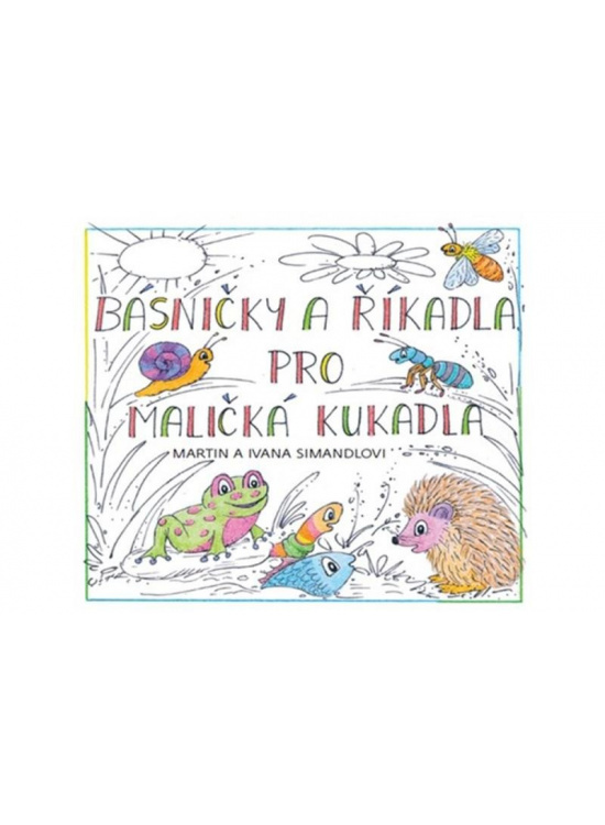 Básničky a říkadla pro maličká kukadla - Martin Simandl