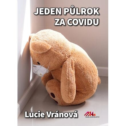 Jeden půlrok za covidu - Skutečné příběhy