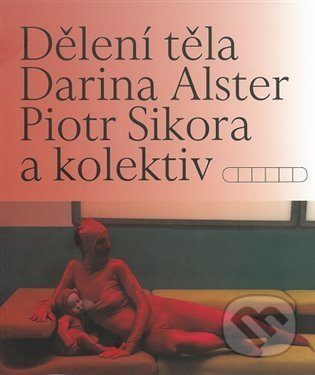 Dělení těla - Darina Alsterová, Piotr Sikora