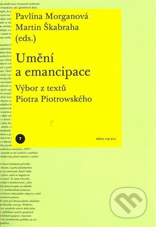 Umění a emancipace. Výbor z textů Piotra Piotrowského