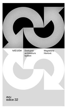 Náš dům. Dostupná architektura bydlení - Magdalena Havlová
