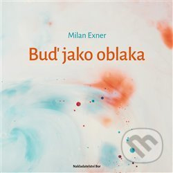 Buď jako oblaka - Milan Exner