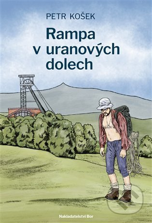 Rampa v uranových dolech - Petr Košek