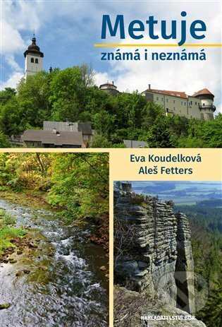 Metuje známá i neznámá - Aleš Fetters - kniha z kategorie Průvodci Evropou