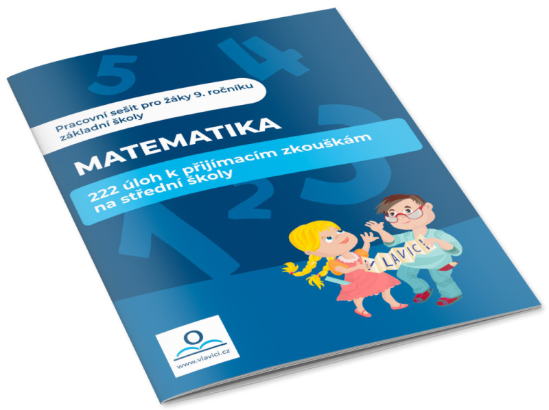 Matematika - 222 úloh k přijímacím zkouškám na střední školy V lavici s.r.o.
