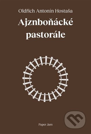 Ajznboňácké pastorále - Oldřich Antonín Hostaša