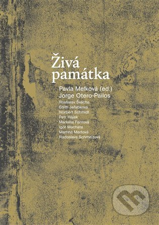 Živá památka - Pavla Melková, Jorge Otero-Pailos a kolektív - kniha z kategorie Eseje, úvahy a glosy