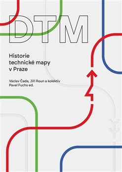 DTM – Historie technické mapy v Praze - Václav Čada, Jiří Roun