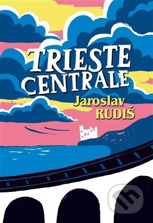 Trieste Centrale - Jaroslav Rudiš