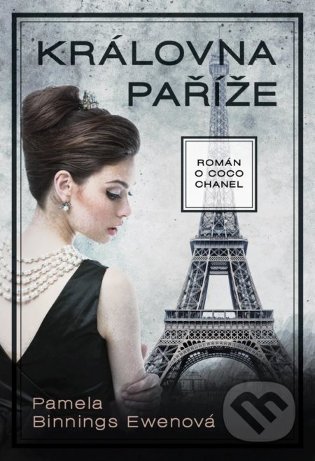 Královna Paříže (Román o Coco Chanel) - Pamela Binnings Ewen - kniha z kategorie Životopisy
