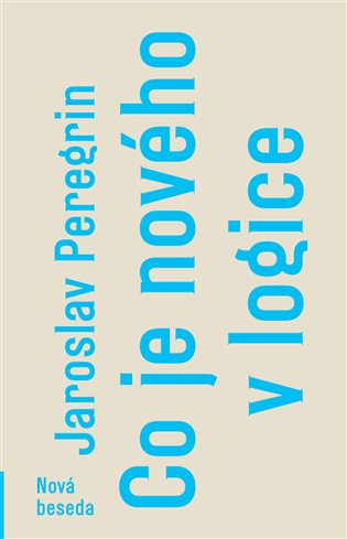 Co je nového v logice - Jaroslav Peregrin