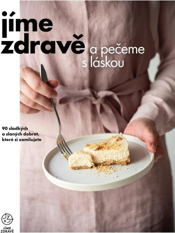 Jíme zdravě a pečeme s láskou - kol.
