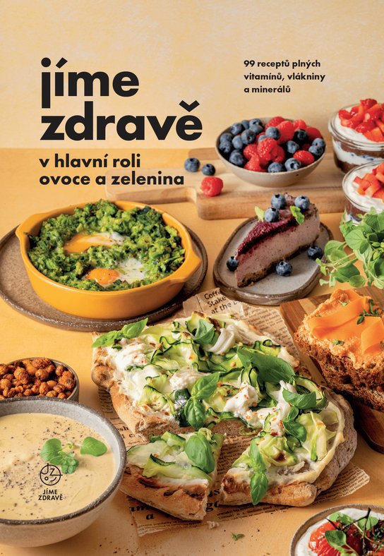 Jíme zdravě v hlavní roli ovoce a zelenina -  kolektiv Jíme zdravě