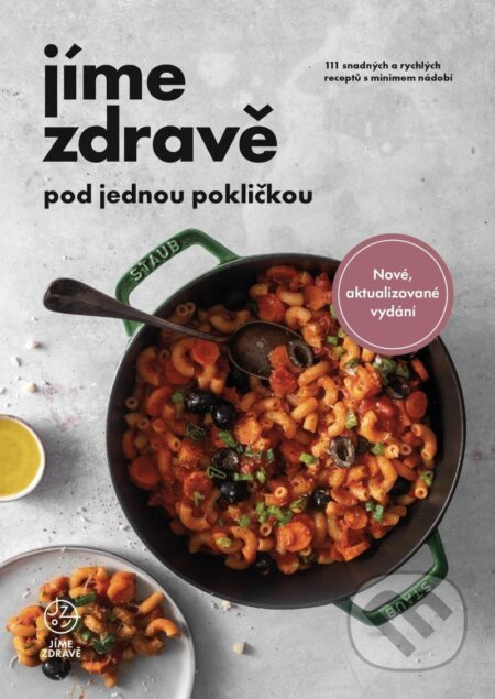 Jíme zdravě pod jednou pokličkou - 111 snadných a rychlých receptů s minimem nádobí - kolektiv autorů