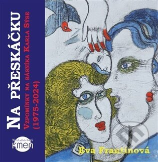 Na přeskáčku. Vzpomínky na básníka Karla Sýse (1975-2024)