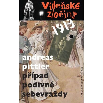 Vídeňské zločiny 1: Případ podivné sebevraždy /1913/ - Andreas Pittler