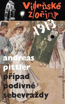 Vídeňské zločiny 1: Případ podivné sebevraždy /1913/ - Andreas Pittler