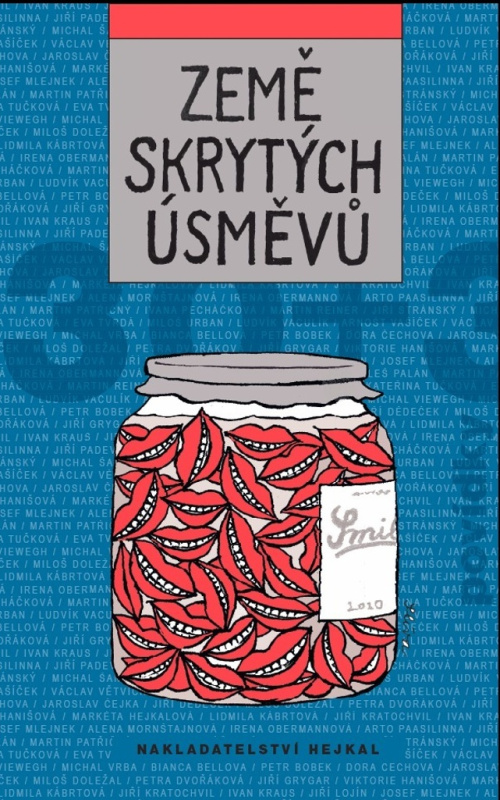 Země skrytých úsměvů - Michal Viewegh, Viktorie Hanišová, Lidmila Kábrtová, Irena Obermannová, Martin Patřičný, Eva Tvrdá, Michal Vrba, Markéta Hejkalová, Ivan Kraus, Jiří Lojín, Arnošt Vašíček, Josef Mlejnek st., Michal Šanda, Ludvík Vaculík, Miloš Urban